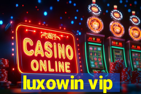 luxowin vip